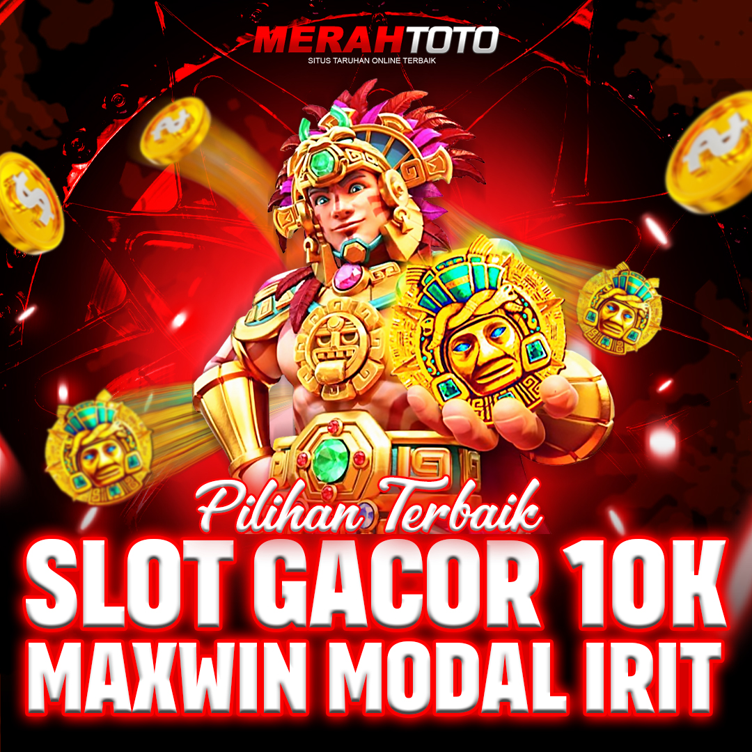 MERAHTOTO - Agen Slot Gacor Maxwin Hanya 10 ribu - By Contact
