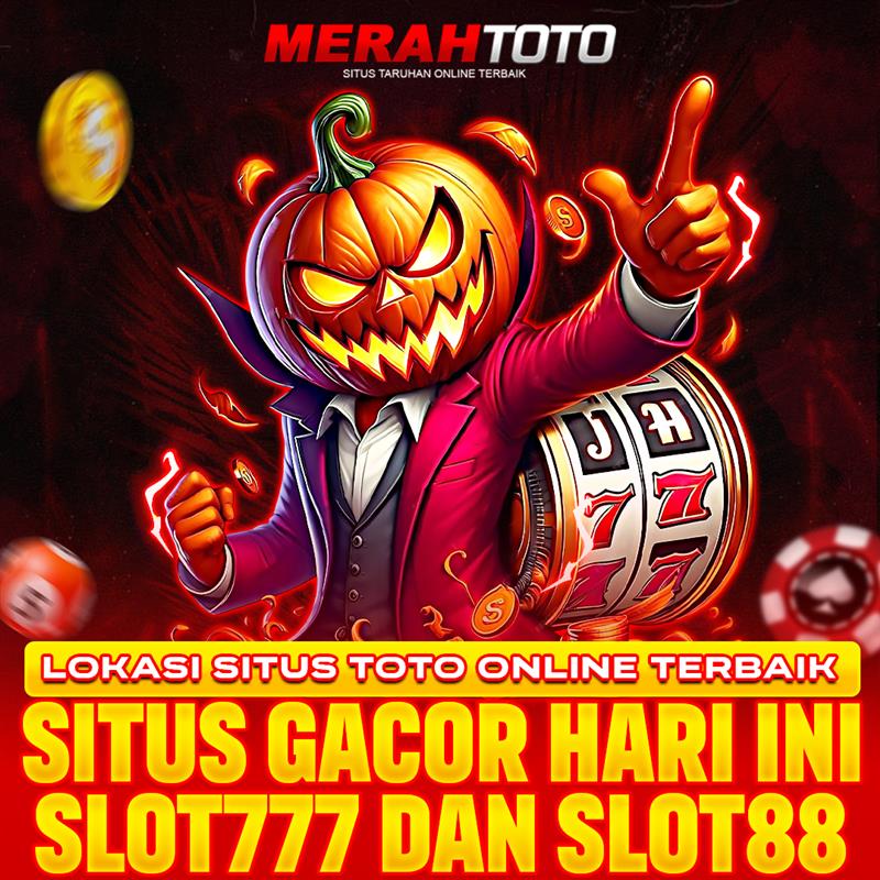 Merahtoto | Lokasi Situs Toto Online Bersama agen Slot777 & Slot88 Gacor Hari ini