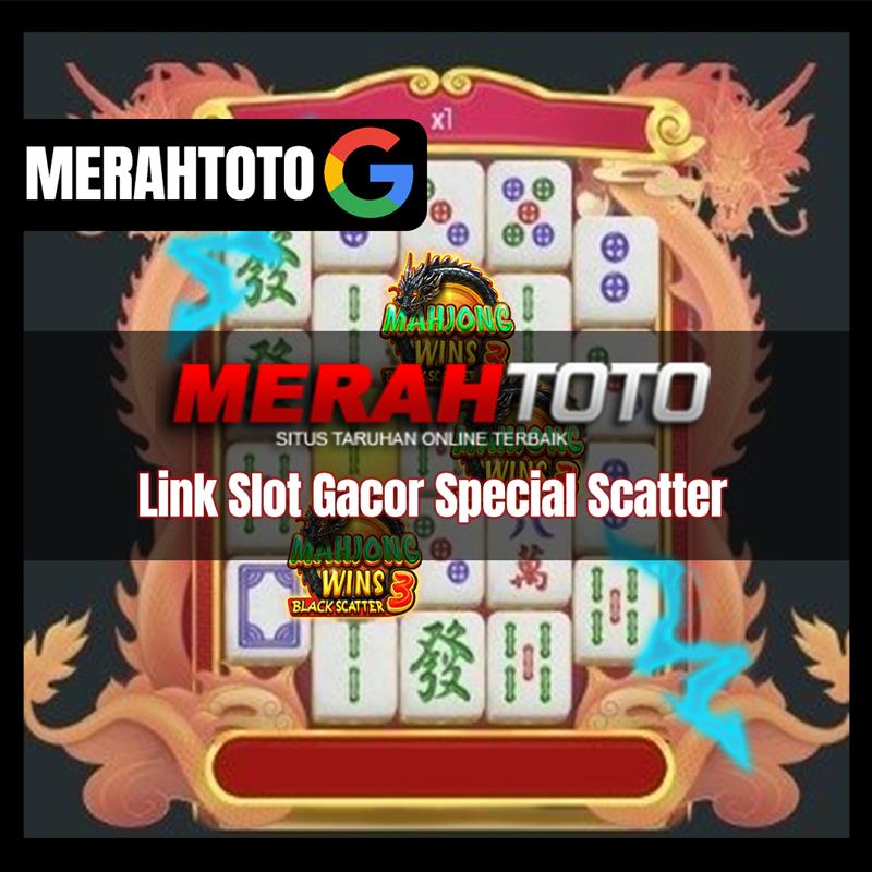 MERAHTOTO: Link Slot Gacor Special Scatter Black Mahjong Ways Mudah Menang 2025