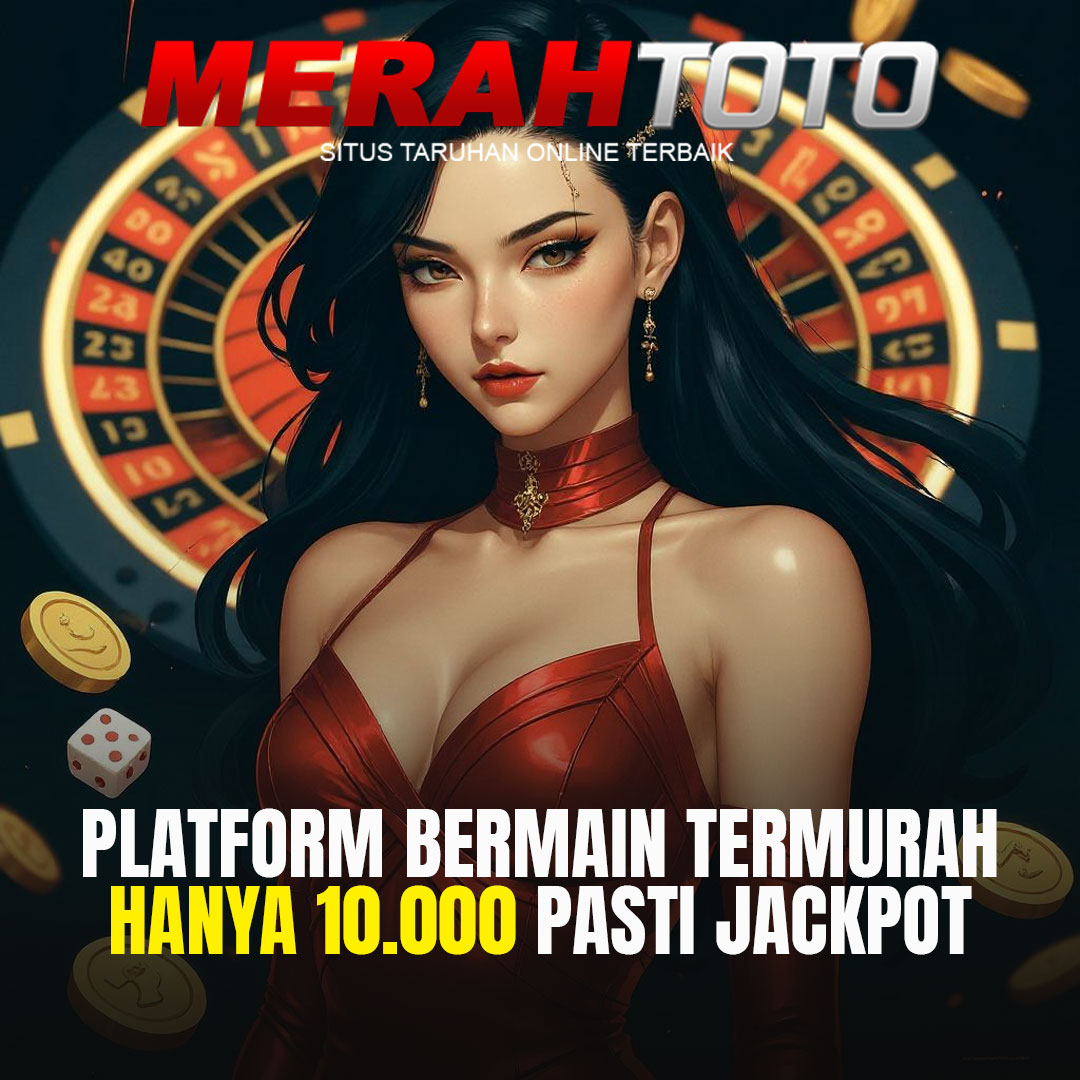 MERAHTOTO | Bermain Menggunakan Transaksi Rendah Hanya 10Ribu